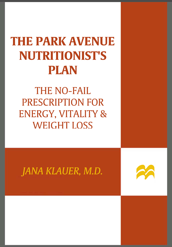 THE PARK AVENUE NUTRITIONISTS PLAN ALSO BY JANA KLAUER MD How the Rich - photo 1