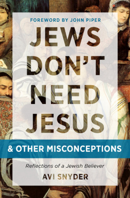 Avi Snyder - Jews Dont Need Jesus. . .and other Misconceptions: Reflections of a Jewish Believer