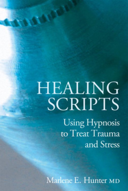 Marlene E. Hunter Healing Scripts: Using Hypnosis to Treat Trauma and Stress