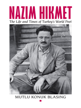 Mutlu Konuk Blasing - Nâzim Hikmet: The Life and Times of Turkeys World Poet