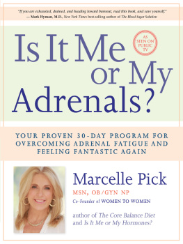 Marcelle Pick - Is It Me or My Adrenals?: Your Proven 30-Day Program for Overcoming Adrenal Fatigue and Feeling Fantastic