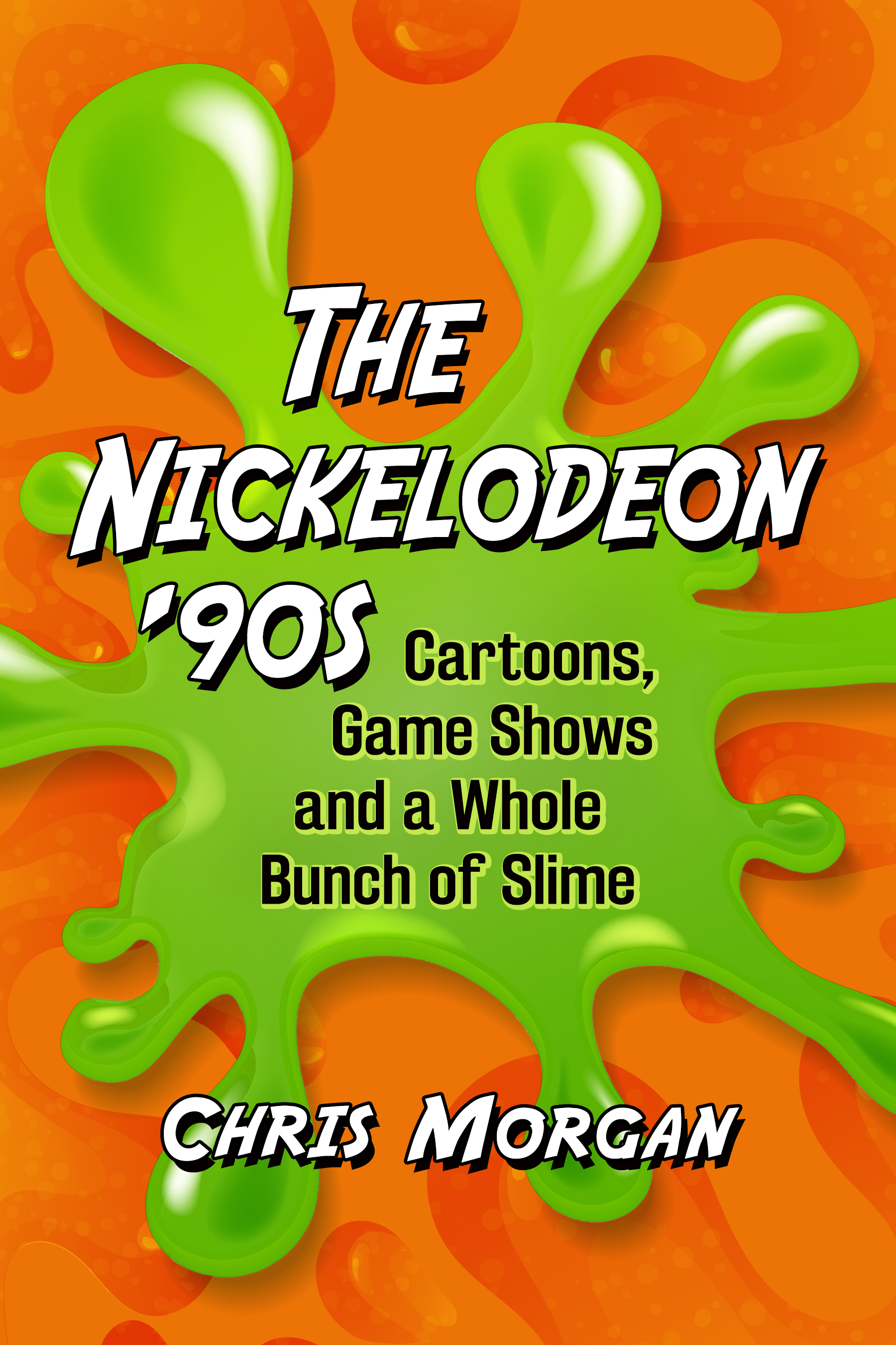 The Nickelodeon 90s Also by Chris Morgan The Comic Galaxy of Mystery Science - photo 1