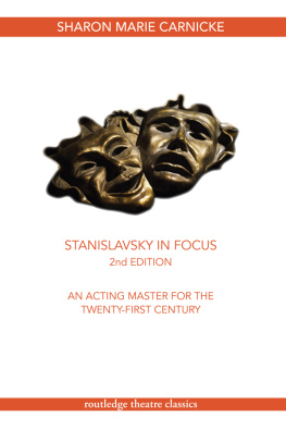 Sharon Marie Carnicke - Stanislavsky in Focus: An Acting Master for the Twenty-First Century