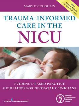 Mary E. Coughlin - Trauma-Informed Care in the NICU: Evidenced-Based Practice Guidelines for Neonatal Clinicians