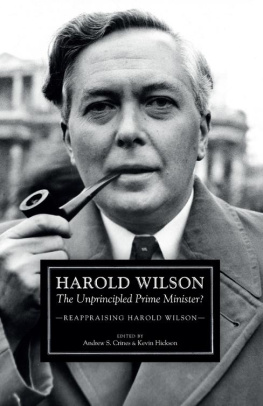 Andrew S. Crines Harold Wilson: The Unprincipled Prime Minister?: A Reappraisal of Harold Wilson