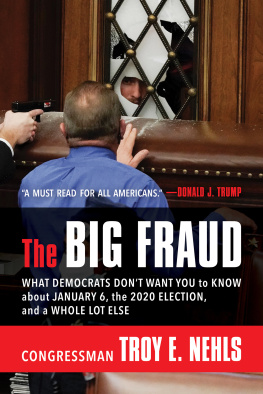 Troy E. Nehls - The Big Fraud: What Democrats Dont Want You to Know about January 6, the 2020 Election, and a Whole Lot Else