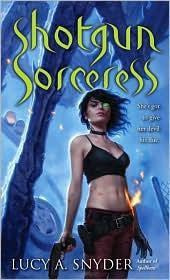 Lucy A. Snyder - Shotgun Sorceress