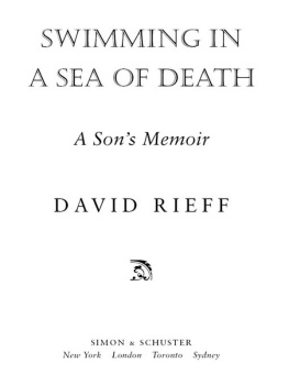 David Rieff - Swimming in a Sea of Death: A Sons Memoir