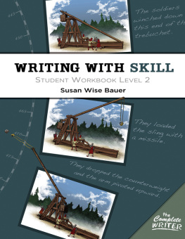 Susan Wise Bauer - Writing With Skill, Level 2: Student Workbook (The Complete Writer)