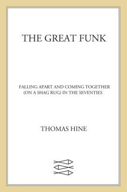 Thomas Hine - The Great Funk: Falling Apart and Coming Together (on a Shag Rug) in the Seventies