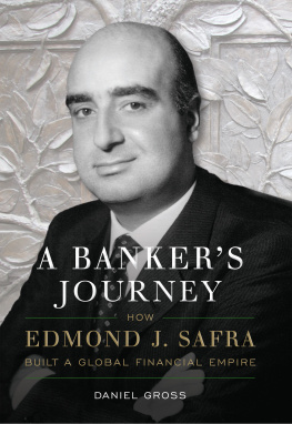 Daniel Gross - A Bankers Journey: How Edmond J. Safra Built a Global Financial Empire