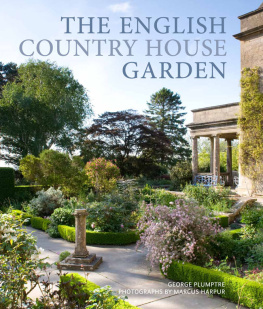 Marcus Harpur The English Country House Garden: Traditional Retreats to Contemporary Masterpieces