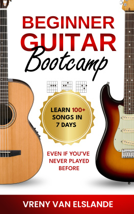 Vreny Van Elslande Beginner Guitar Bootcamp: Learn 100+ Songs in 7 Days Even if Youve Never Played Before: Learn 100+ SongS in 7 Days even if youve never Played Before