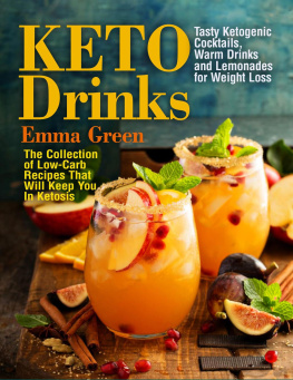 Emma Green Keto Drinks: Tasty Ketogenic Cocktails, Warm Drinks and Lemonades for Weight Loss--The Collection of Low-Carb Recipes That Will Keep You In Ketosis: Keto Diet, #1