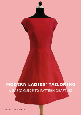 Sven Jungclaus - Modern Ladies Tailoring: A basic guide to pattern drafting