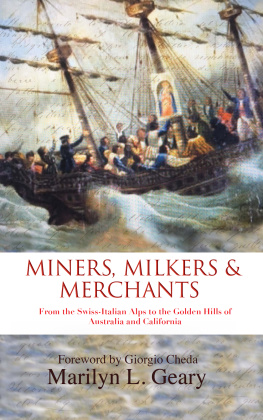 Marilyn L. Geary - Miners, Milkers & Merchants: From the Swiss-Italian Alps to the Golden Hills of Australia and California