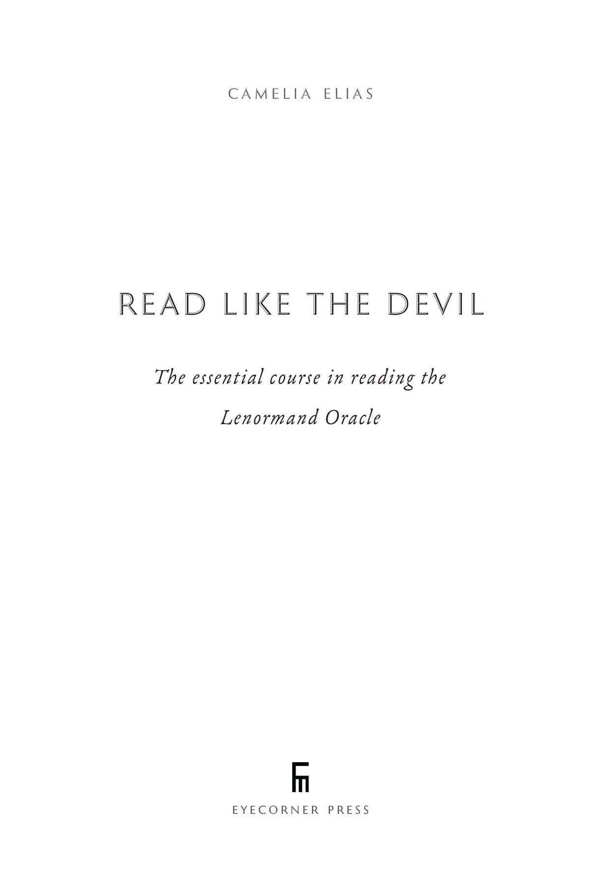 Read Like the Devil The Essential Course in Reading the Lenormand Oracle - photo 3