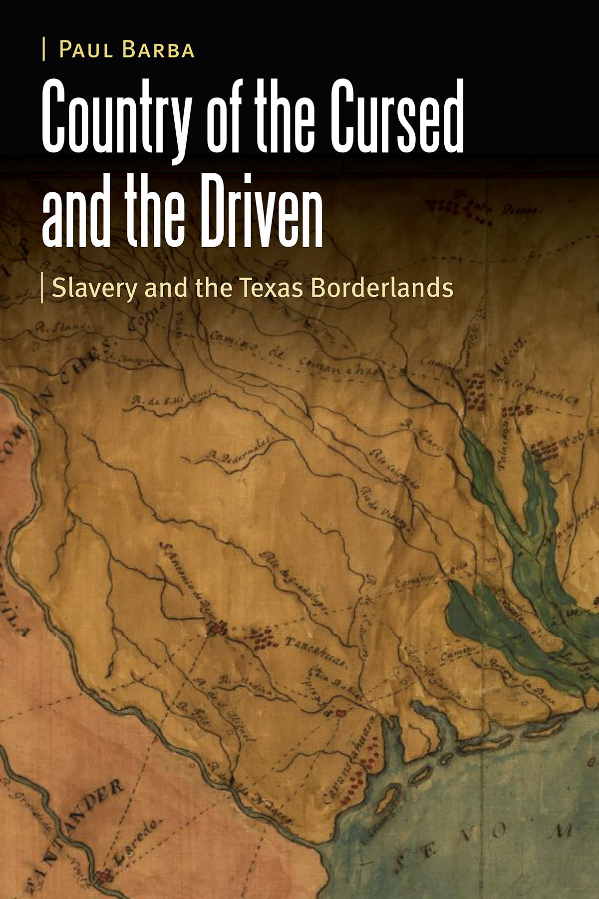 Country of the Cursed and the Driven Slavery and the Texas Borderlands - image 1