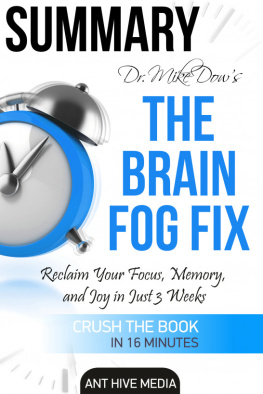 Ant Hive Media - Dr. Mike Dows the Brain Fog Fix: Reclaim Your Focus, Memory, and Joy in Just 3 Weeks / Summary