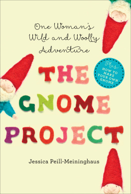 Jessica Peill-Meininghaus - The Gnome Project: One Womans Wild and Woolly Adventure