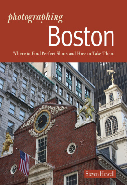 Steven Howell Photographing Boston: Where to Find Perfect Shots and How to Take Them