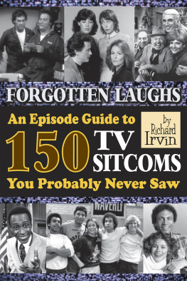 Richard Irvin Forgotten Laughs: An Episode Guide to 150 TV Sitcoms You Probably Never Saw