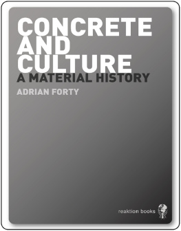 Adrian Forty - Concrete and Culture: A Material History