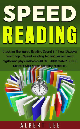 Albert Lee Speed Reading: Cracking The Speed Reading Secret in 1 hour! Discover World top 5 Speed Reading Techniques and read digital and physical books 400%--500% faster! BONUS Chapter with Speed Reading Exerc