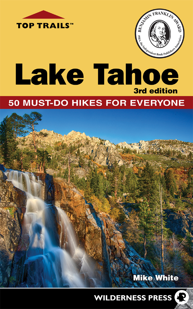 Top Trails Lake Tahoe 50 Must-Do Hikes for Everyone 3rd Edition Copyright - photo 1