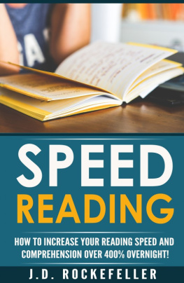 J.D. Rockefeller - Speed Reading: Dramatically Increase Your Reading Speed and Comprehension Over 300% Overnight With These Quick and Easy Hacks