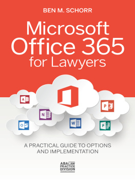 Ben M. Schorr - Microsoft Office 365 for Lawyers: A Practical Guide to Options and Implementation