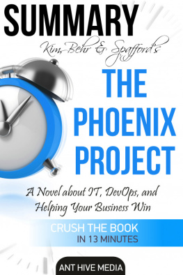 Ant Hive Media Kim, Behr & Spaffords the Phoenix Project: A Novel about IT, DevOps, and Helping Your Business Win / Summary