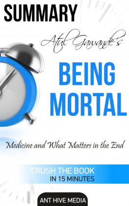 Ant Hive Media - Atul Gawandes Being Mortal: Medicine and What Matters in the End / Summary