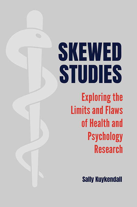 Skewed Studies Exploring the Limits and Flaws of Health and Psychology Research - photo 1