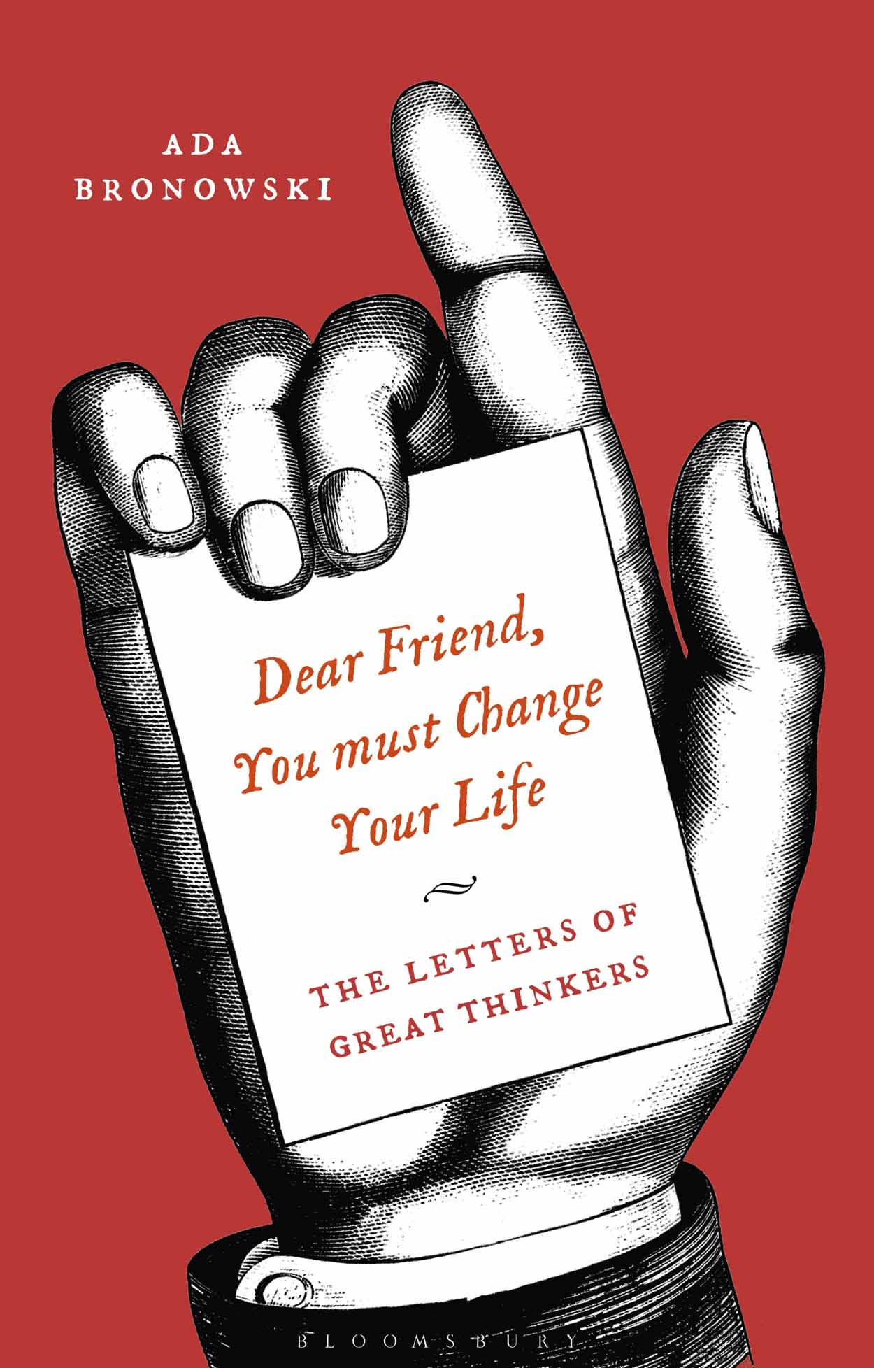 DEAR FRIEND YOU MUST CHANGE YOUR LIFE ALSO AVAILABLE FROM BLOOMSBURY - photo 1