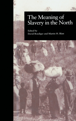 Martin H. Blatt - The Meaning of Slavery in the North