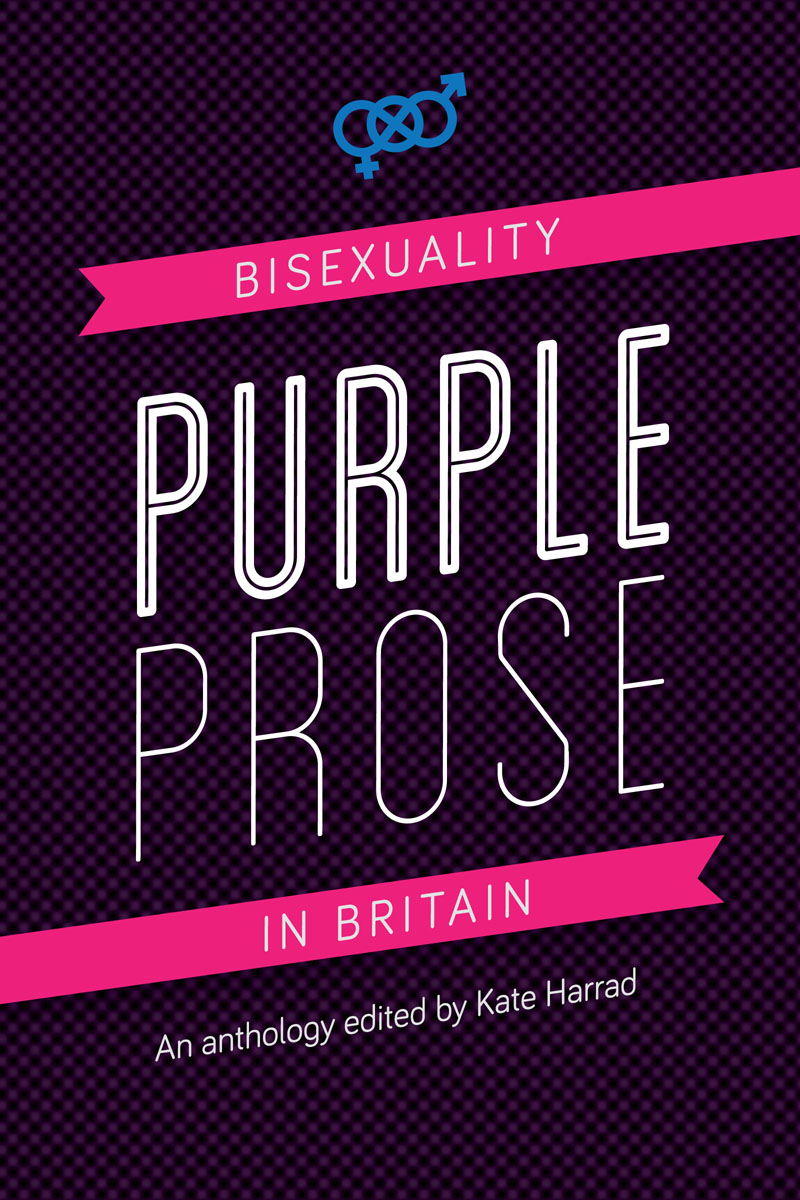 PURPLE PROSE BISEXUALITY IN BRITAIN TEXT COPYRIGHT 2016 BY KATE HARRAD - photo 1