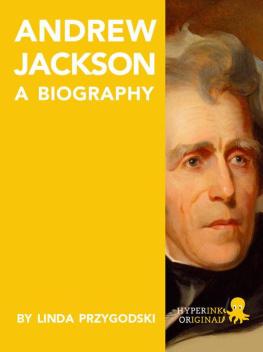 Linda Przygodski - Andrew Jackson: A Biography