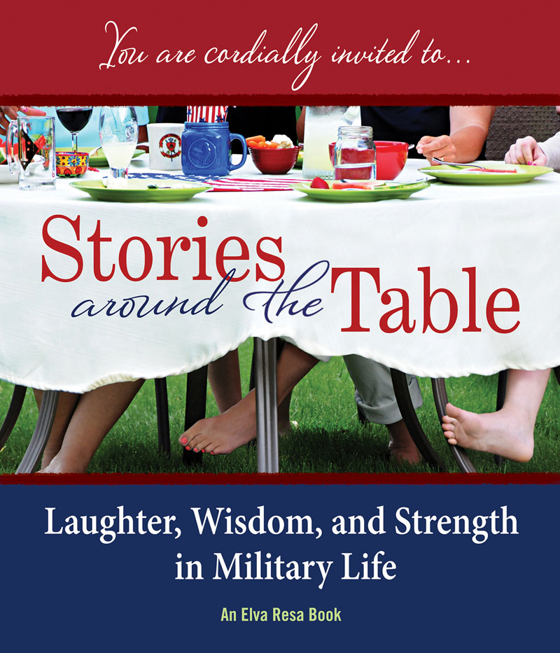 Stories Around the Table Laughter Wisdom and Strength in Military Life 2014 - photo 1