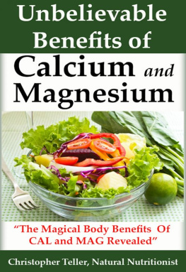 Christopher Teller - Calcium and Magnesium: The Magical Body Benefits of Calcium and Magnesium Revealed