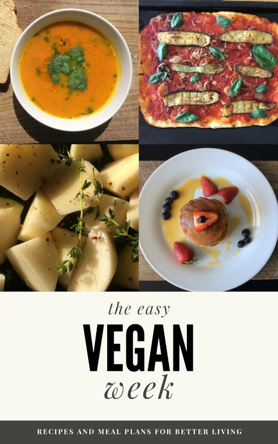 The Easy VeganWeek A guide tobetter living with tips meal plans and recipes - photo 1