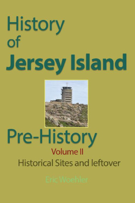 Eric Woehler - History of Jersey Island, Pre-History, (Volume 11): Historical Sites and leftover