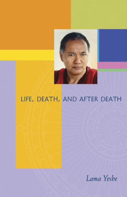 Lama Yeshe Life, Death and After Death