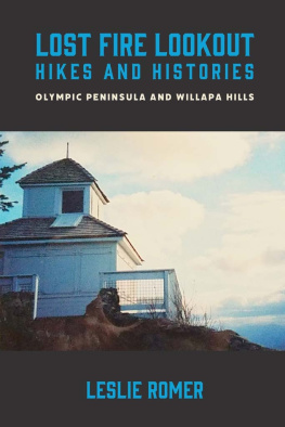 Leslie Romer Lost Fire Lookout Hikes and Histories: Olympic Peninsula and Willapa Hills