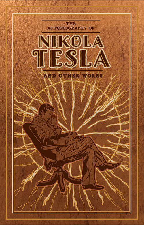 The Autobiography of Nikola Tesla and Other Works - image 1