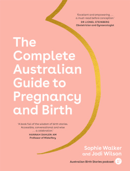 Sophie Walker - The Complete Australian Guide to Pregnancy and Birth