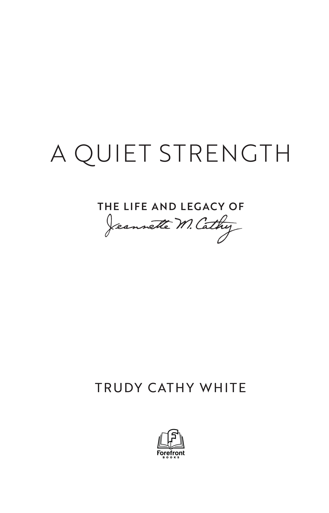 A Quiet Strength The Life and Legacy of Jeannette M Cathy 2020 Trudy Cathy - photo 2