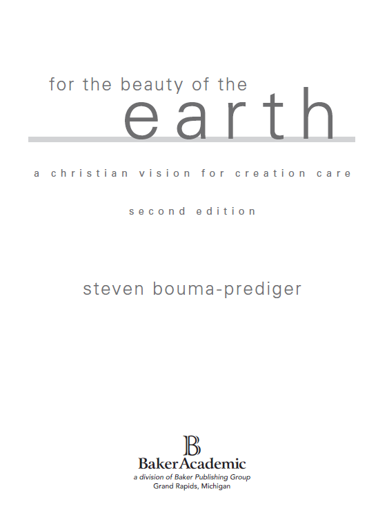 2001 2010 by Steven Bouma-Prediger Published by Baker Academic a division of - photo 1
