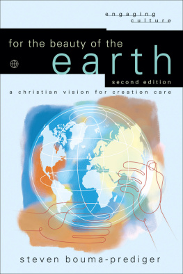 Steven Bouma-Prediger For the Beauty of the Earth: A Christian Vision for Creation Care