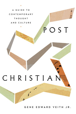 Gene Edward Veith Jr. - Post-Christian: A Guide to Contemporary Thought and Culture